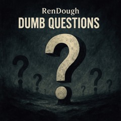 DUMB Questions