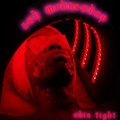 Ash Wednesday : Vol.6 |Skin Tight