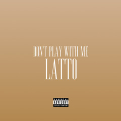 Don't Play With Me - Latto