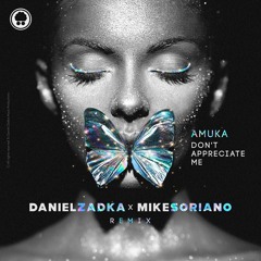 Amuka - Don't Appreciate Me - Daniel Zadka X Mike Soriano Remix