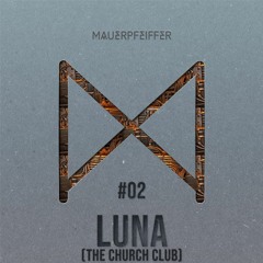 MAUERPFEIFFER PODCAST #02  LUNA(thechurchclub)