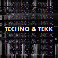 Techno & Tekk (Re - Upload)