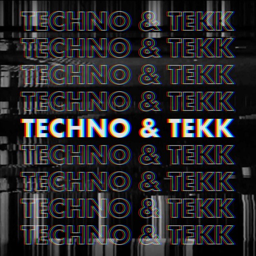 Techno & Tekk (Re - Upload)