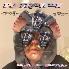 Moto Perpetuo #16 DJ Traytex // Only In My Dreams Mix