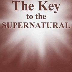 DOWNLOAD KINDLE 💛 The Key to the Supernatural by  Kenneth W. Hagin EPUB KINDLE PDF E