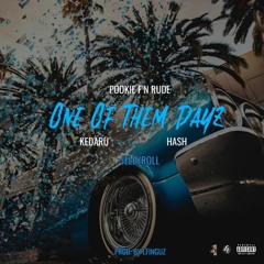 Pookie F'n Rude - One Of Them Dayz (feat. Hash Hearted, JellyRoll & Kedaru) [Prod. By L-FINGUZ]