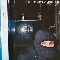 Secteur Stérile w. Detlev Holtz [28.09.2023]