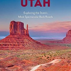 READ EPUB 📁 Scenic Driving Utah: Exploring the State's Most Spectacular Back Roads b