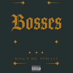 Bosses (Produced by King D Mr. Perfect)