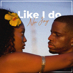 Like I do