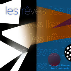 les rêves (hexa.cat remix)