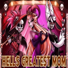 Hell’s Greatest Mom (Lilith Rosie & Carmilla Ver)Hazbin Hotel(Rewrite by MilkyyMelodies).