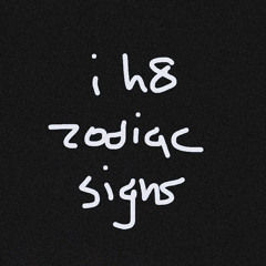 i h8 zodiac signs (ft. Jude, Nado 8, Lxyne & Asterisk)