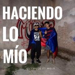 MELO ft. EL TRECE - Haciendo Lo Mio