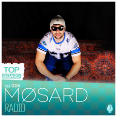 Top Board Radio 06 - Møsard