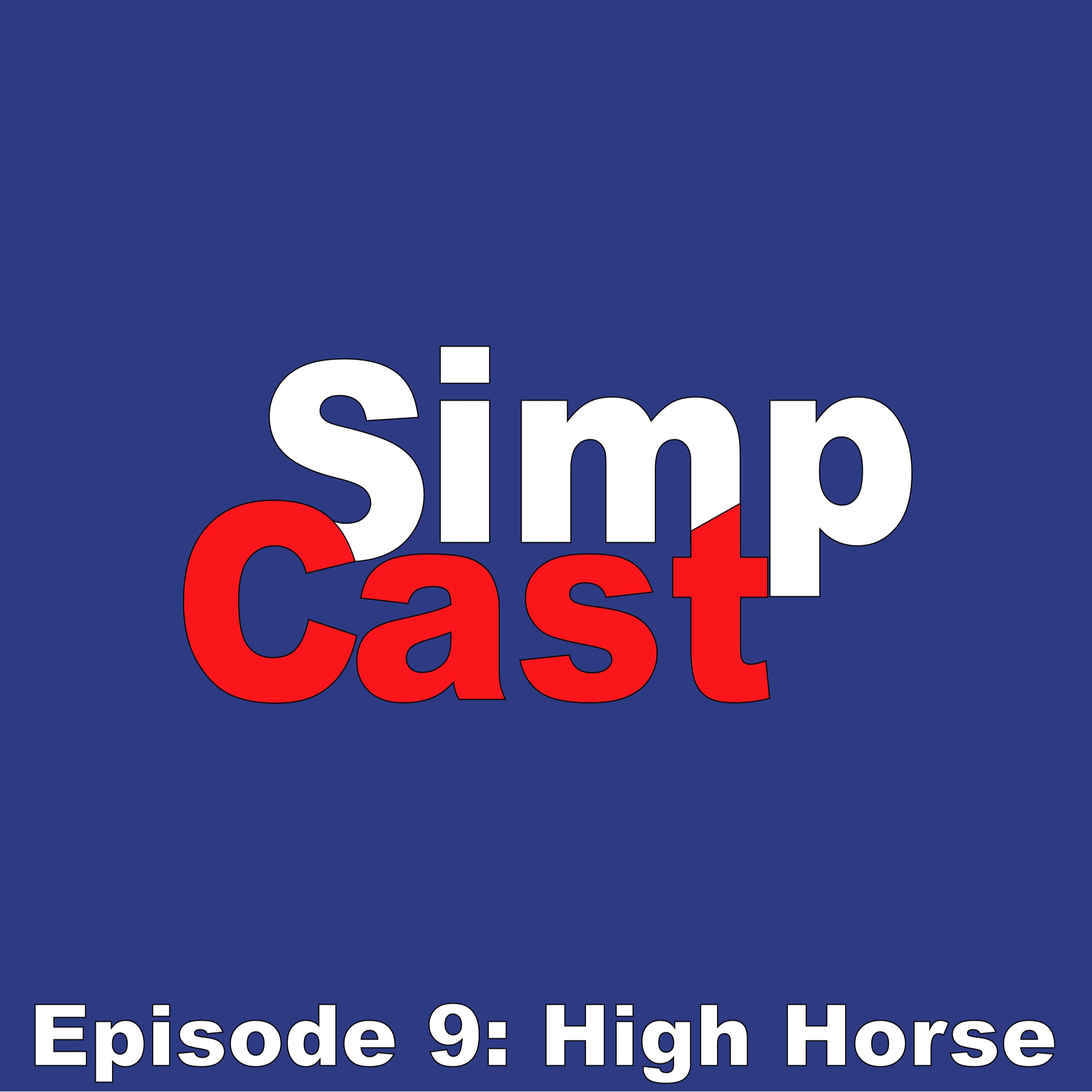 SimpCast Episode 9: High Horse