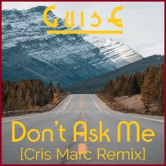 GuisE - Don't Ask Me [Cris Marc Remix)