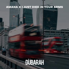 Amana x I Just Died In Your Arms