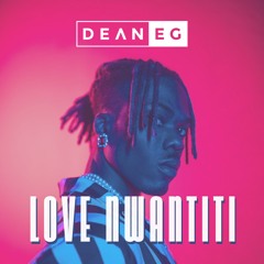 CKay - Love Nwantiti - DEAN - E-G Remix
