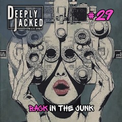 Deeply Jacked #29 - Back in the junk