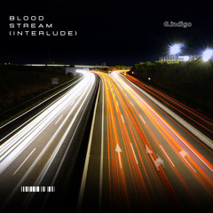 5. Blood stream (Interlude)