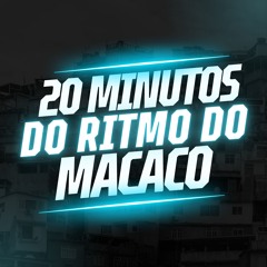 SET - 20 MINUTOS DO RITMO DO MACACO