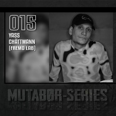 Mutabor Series 015 - Yass Chättmann