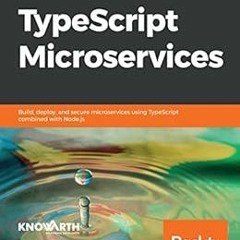 [READ] 📑 TypeScript Microservices: Build, deploy, and secure Microservices using Typ