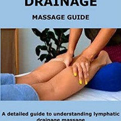 [VIEW] [EBOOK EPUB KINDLE PDF] LYMPHATIC DRAINAGE MASSAGE GUIDE: A detailed guide to