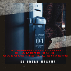 DJ KAWEST X ATTACHINGBOY X SEXION DASSAUT- CHAMBRE 04 X CASQUETTE A L ENVERS (DJ DREAD MASHUP)