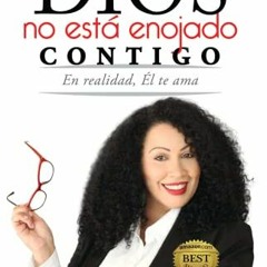 [Get] PDF 💕 Dios no está enojado Contigo: En realidad, Él te ama (Spanish Edition) b