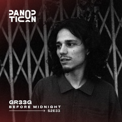 Panopticon w/GR33G - Before Midnight S2E33