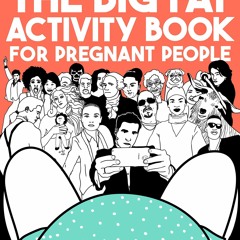 Download PDF The Big Fat Activity Book for Pregnant People (Big Activity Book)
