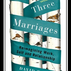 Download PDF The Three Marriages Reimagining Work, Self And Relationship Best