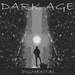 DARK AGE by Pigmental