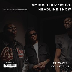 AMBUSH BUZZWORL HEADLINE SHOW FT WAVEY COLLECTIVE