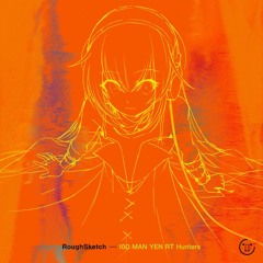 RoughSketch - 100 MAN YEN RT Hunters