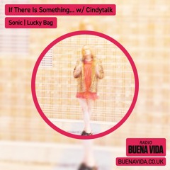 If There Is Something... w/ Cindytalk - Radio Buena Vida 22.12.24