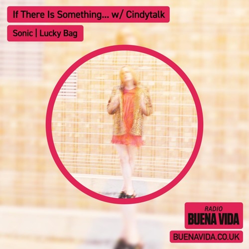 If There Is Something... w/ Cindytalk - Radio Buena Vida 22.12.24
