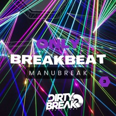 Dirty Break @ONLY Break Beat #003 MANUBREAAK
