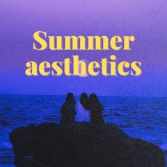 SUMMER AESTHETICS