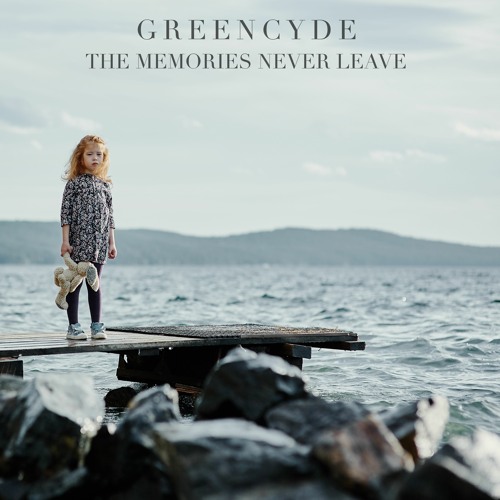 Greencyde - The Memories Never Leave [The Memories Never Leave LP]