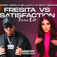 Fresita vs Satisfaction (Marktoff Perreo Edit) - Fuerza Regida & Bellakath vs Benny Benassi