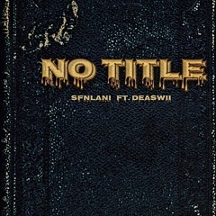 No Title (Feat. Deaswii)