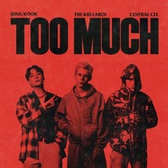 The Kid LAROI, Jung Kook, Central Cee - TOO MUCH (REMIX)