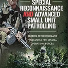 free EPUB 🖌️ Special Reconnaissance and Advanced Small Unit Patrolling: Tactics, Tec