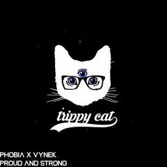 Ph0bia X Vynek - Proud And Strong (Original Mix) [TRIPPY CAT MUSIC]