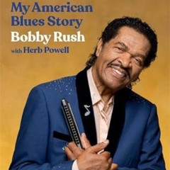 [Free] EPUB 📨 I Ain't Studdin' Ya: My American Blues Story by  Bobby Rush &  Herb Po
