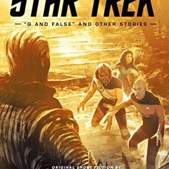 Read ❤️ PDF Star Trek Explorer Presents: Star Trek "Q And False" And Other Stories by  Lisa Klin