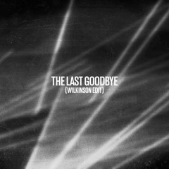 Odesza - The Last Goodbye (Wilkinson Edit)